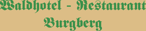 Der Schriftzug 'Waldhotel Restaurant Burgberg'